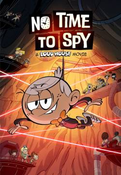 No Time to Spy: A Loud House Movie - Il tempo delle spie: Il film di A casa dei Loud (2024)